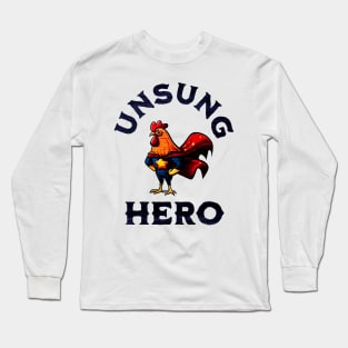 Roosters are Unsung Heroes Long Sleeve T-Shirt